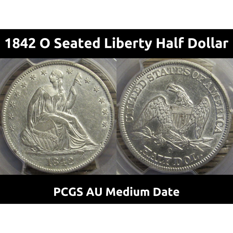 1842 O Seated Liberty Half Dollar - Medium Date - certified higher grade antique silver coin