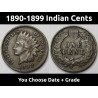 Indian Head Pennies - 1890 to 1899 cents - choose date / grade - 1890, 1891, 1892, 1893, 1894, 1895, 1896, 1897, 1898, 1899