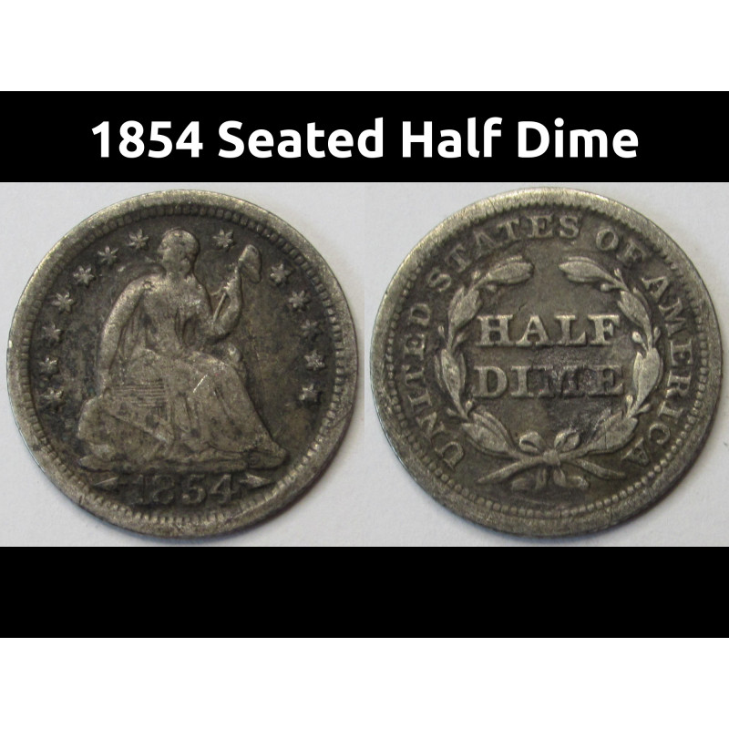 1854 Seated Liberty Half Dime - antique pre Civil War era American silver coin