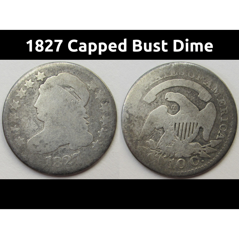 1827 Capped Bust Dime - Early American silver ten cent coin