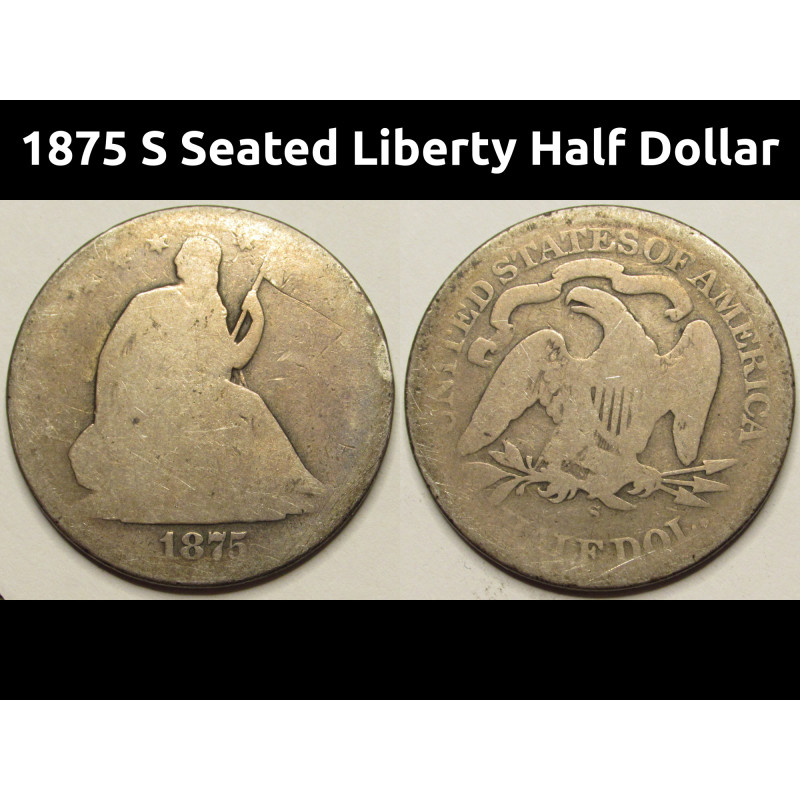 1875 S Seated Liberty Half Dollar - antique 148 year old silver American coin