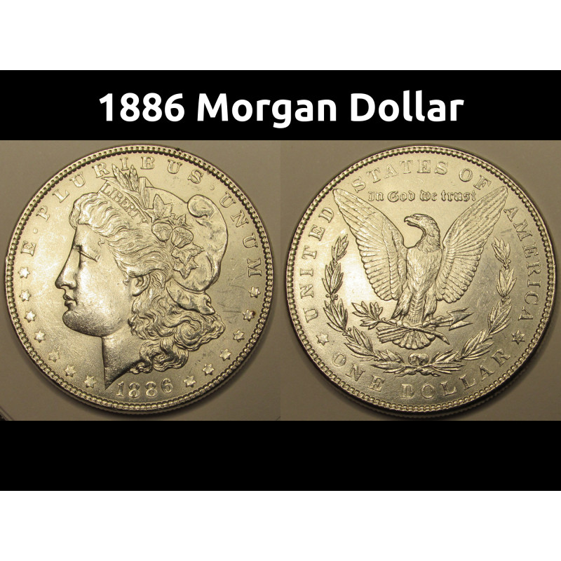1886 Morgan Dollar - uncirculated silver American silver dollar coin
