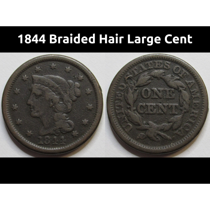 1844 Braided Hair Large Cent - copper antique American penny